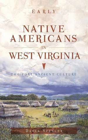 Early Native Americans in West Virginia de Darla Spencer