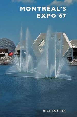 Montreal's Expo 67 de Bill Cotter