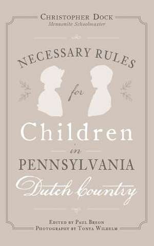 Necessary Rules for Children in Pennsylvania Dutch Country de Tonya Wilhelm