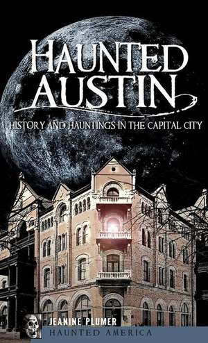 Haunted Austin de Jeanine Plumer