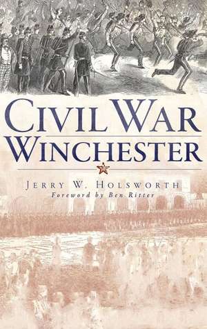 Civil War Winchester de Jerry W. Holsworth