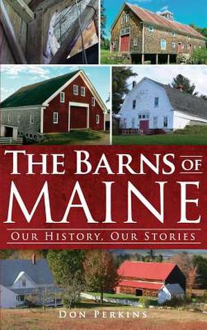 The Barns of Maine de Don Perkins