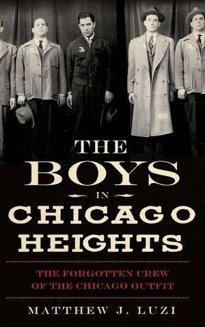 The Boys in Chicago Heights de Matthew J Luzi