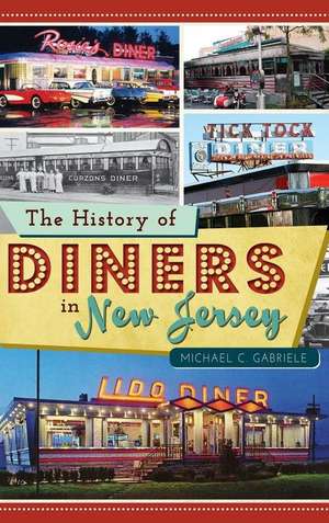 The History of Diners in New Jersey de Michael C. Gabriele