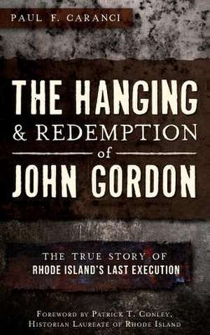 The Hanging and Redemption of John Gordon de Paul F. Caranci