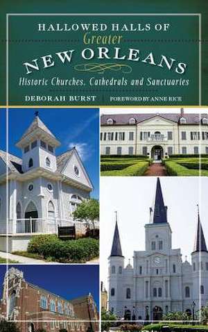 Hallowed Halls of Greater New Orleans de Deborah Burst