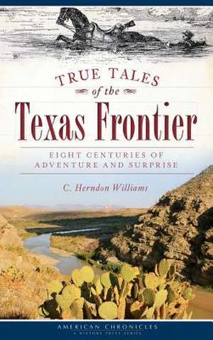 True Tales of the Texas Frontier de C. Herndon Williams