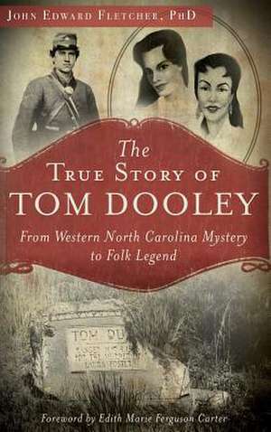 The True Story of Tom Dooley de John Edward Fletcher