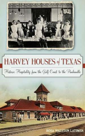 Harvey Houses of Texas de Rosa Walston Latimer