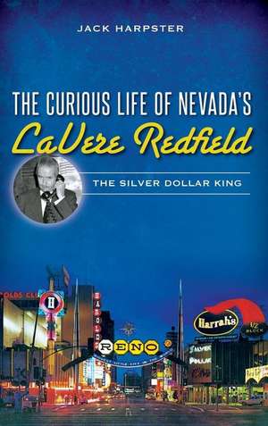 The Curious Life of Nevada's Lavere Redfield de Jack Harpster