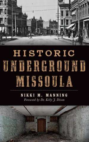 Historic Underground Missoula de Nikki Manning