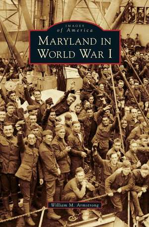 Maryland in World War I de William M Armstrong