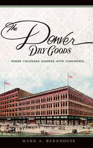 The Denver Dry Goods de Mark A Barnhouse