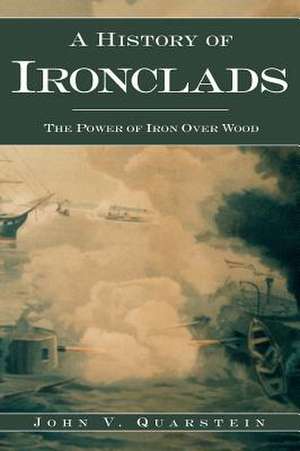 A History of Ironclads de John V. Quarstein