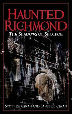 Haunted Richmond de Scott Bergman