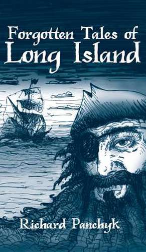 Forgotten Tales of Long Island de Richard Panchyk