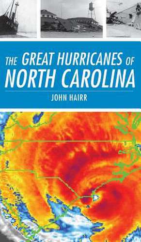 The Great Hurricanes of North Carolina de John Hairr