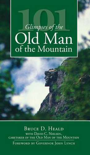 101 Glimpses of the Old Man of the Mountain de Bruce D. Heald