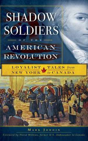 Shadow Soldiers of the American Revolution de Mark Jodoin