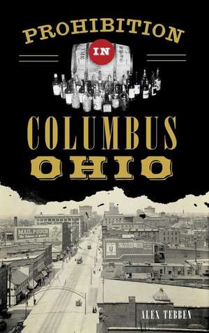 Prohibition in Columbus, Ohio de Alexander Tebben