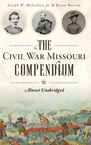 The Civil War Missouri Compendium de Warren, Brian