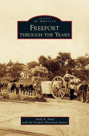 Freeport Through the Years de Holly K Hurd