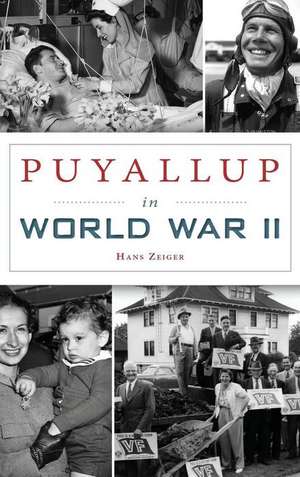 Puyallup in World War II de Hans Zeiger