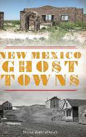 New Mexico Ghost Towns de Donna Blake Birchell