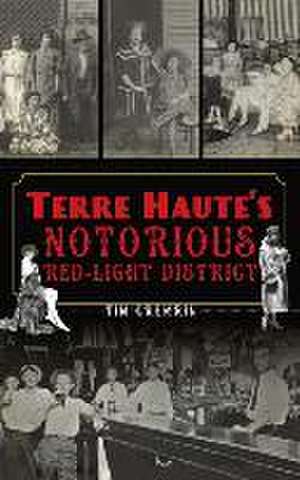 Terre Haute's Notorious Red Light District de Tim Crumrin