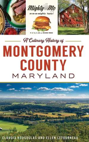 Culinary History of Montgomery County, Maryland de Claudia Kousoulas