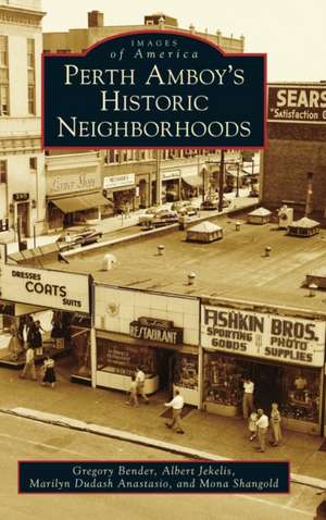 Perth Amboy's Historic Neighborhoods de Gregory Bender