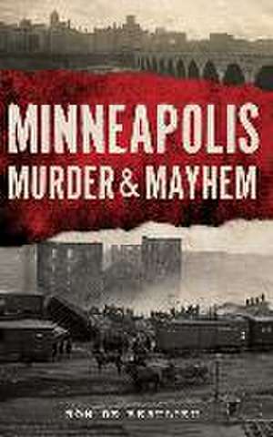 Minneapolis Murder & Mayhem de Ron de Beaulieu