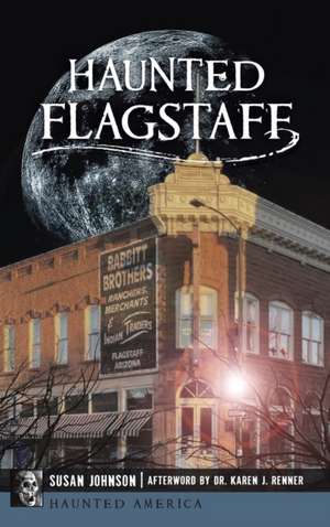 Haunted Flagstaff de Susan Johnson