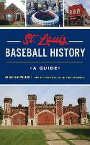 St. Louis Baseball History de Brian Flaspohler