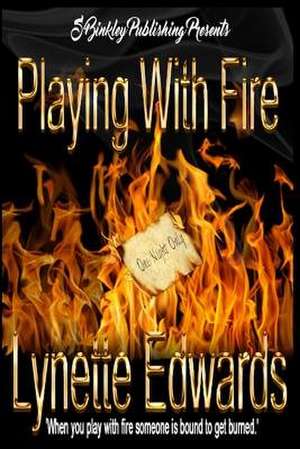 Playing with Fire de Lynette Edwards