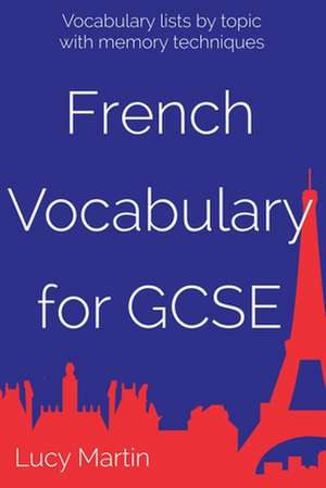 French Vocabulary for Gcse de Lucy Martin