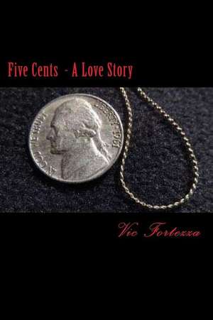Five Cents de Vic Fortezza