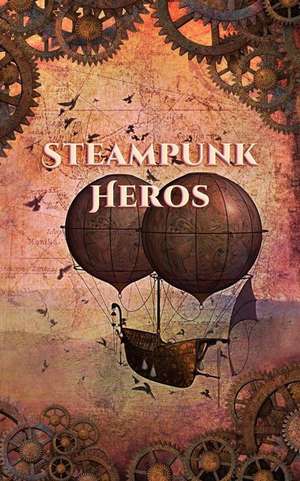 Steampunk Heros de Toni Kerr