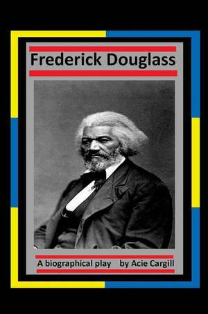 Frederick Douglass de Acie Cargill