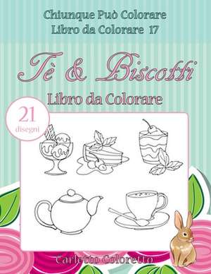 Te & Biscotti Libro Da Colorare de Coloretto, Carletto