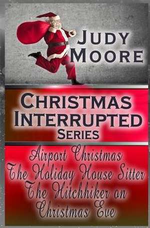 Christmas Interrupted de Judy Moore