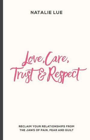 Love, Care, Trust and Respect de Natalie Lue