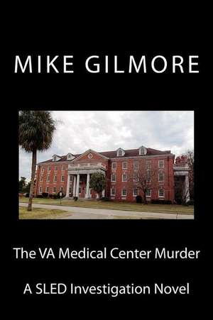 The Va Medical Center Murder de Mike Gilmore