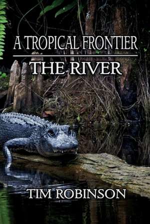 A Tropical Frontier de Tim Robinson