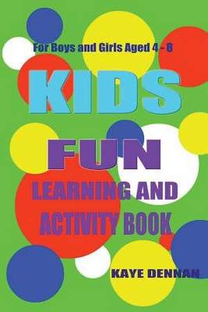 Kids Fun Learning and Activity Book de Kaye Dennan
