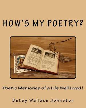 How's My Poetry? de Betsy Wallace Johnston