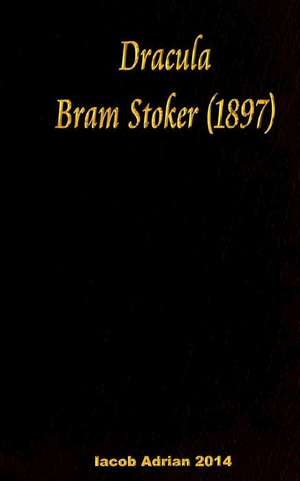 Dracula Bram Stoker - (1897) de Iacob Adrian