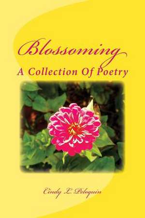 Blossoming de Cindy L. Peloquin