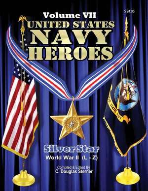 United States Navy Heroes - Volume VII de Sterner, C. Douglas