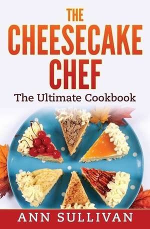 The Cheese Cake Chef de Ann Sullivan